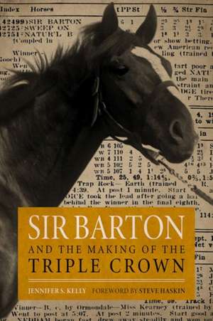 Sir Barton and the Making of the Triple Crown de Jennifer S Kelly