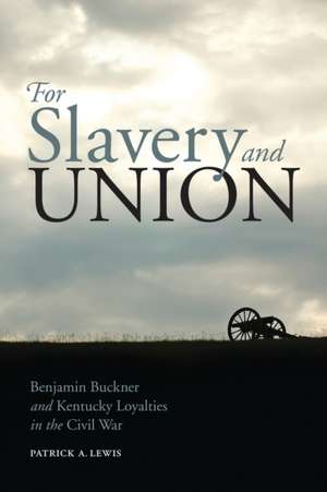 For Slavery and Union de Patrick A Lewis