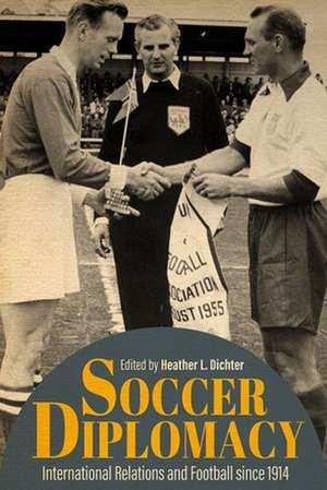 Soccer Diplomacy de Heather L Dichter