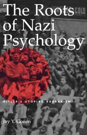 The Roots of Nazi Psychology de Jay Y. Gonen