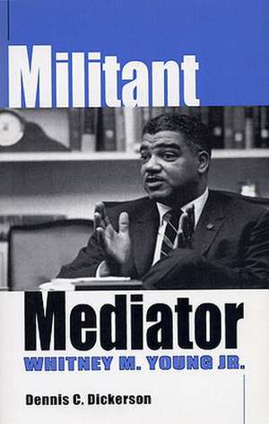 Militant Mediator de Dennis C. Dickerson