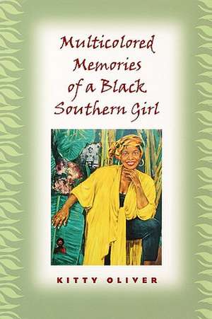 Multicolored Memories of a Black Southern Girl de Kitty Oliver