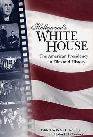 Hollywood's White House de Peter C. Rollins