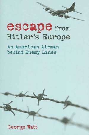 Escape from Hitler's Europe de George Watt