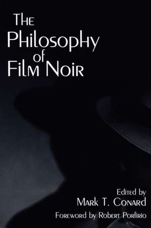 The Philosophy of Film Noir de Mark T. Conard