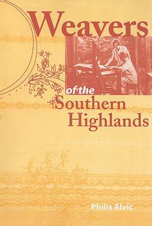 Weavers of the Southern Highlands de Philis Alvic