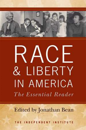 Race and Liberty in America: The Essential Reader de Jonathan J. Bean