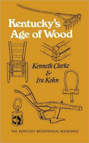 Kentucky's Age of Wood de Kenneth Clarke