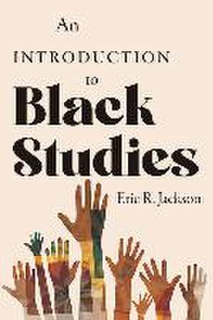 An Introduction to Black Studies de Eric R Jackson