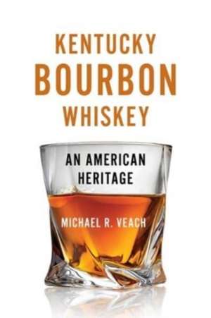 Kentucky Bourbon Whiskey de Michael R Veach