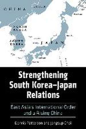 Strengthening South Korea-Japan Relations de Dennis Patterson