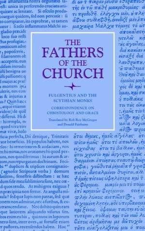 Fulgentius of Ruspe and the Scythian Monks: Correspondence on Christology and Grace de Fulgentius