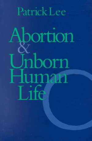 Abortion and Unborn Human Life de Patrick Lee