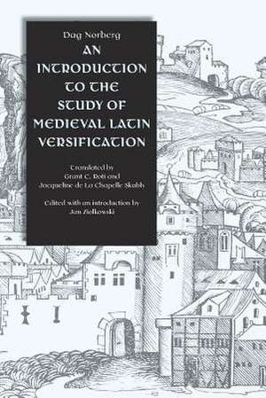 An Introduction to the Study of Medieval Latin Versification de Dag Ludvig Norberg