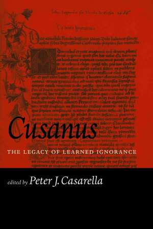 Cusanus: The Legacy of Learned Ignorance de Peter J. Casarella