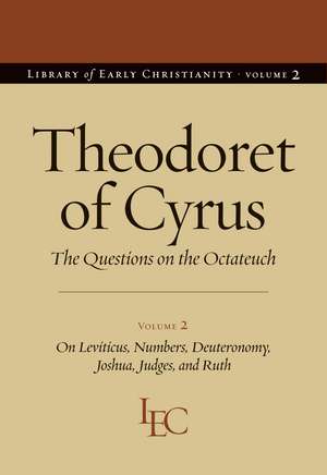 Theodoret of Cyrus: The Questions on the Octateuch Volume 2 on Leviticus, Numbers, Deuteronomy, Joshua, Judges, and Ruth de John F. Petruccione