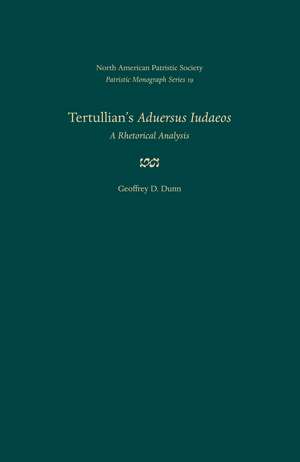 Tertullian's Aduersus Iudaeos: A Rhetorical Analysis de Revd Dunn, Geoffrey D.