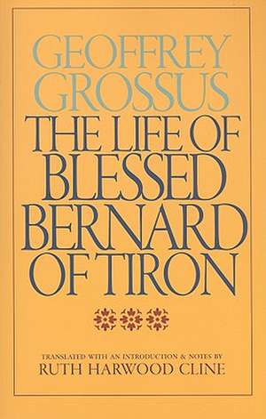 The Life of Blessed Bernard of Tiron de Geoffrey Grossus