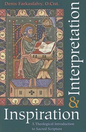 Inspiration & Interpretation: A Theological Introduction to Sacred Scripture de Denis Farkasfalvy