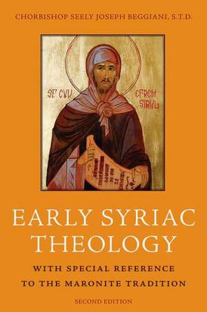 Early Syriac Theology: With Special Reference to the Maronite Tradition de Chorbishop Seely Joseph Beggiani