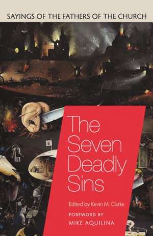 The Seven Deadly Sins: Sayings of the Fathers of the Church de Mike Aquilina