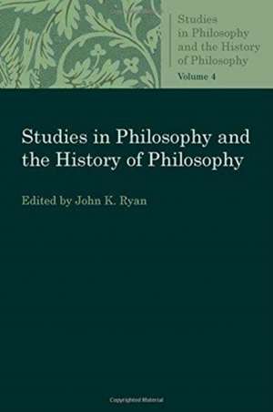 Studies in Philosophy and the History of Philosophy Vol. 4 de John K. Ryan