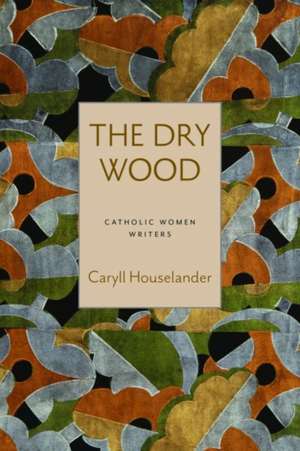 The Dry Wood de Caryll Houselander