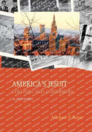 Jesuit Colleges and Universities in the United States de Michael T Rizzi