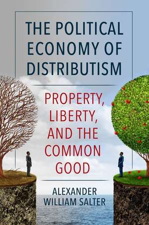 The Political Economy of Distributism de Alexander William Salter