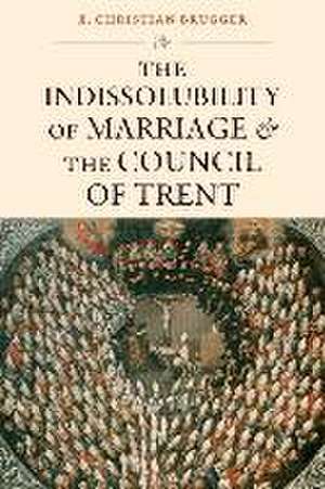 The Indissolubility of Marriage and the Council of Trent de E Christian Brugger