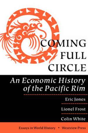 Coming Full Circle: An Economic History Of The Pacific Rim de Eric Jones