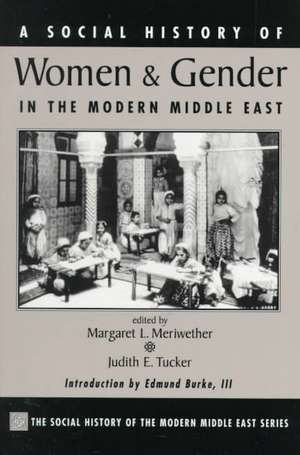 A Social History Of Women And Gender In The Modern Middle East de Margaret Lee Meriwether