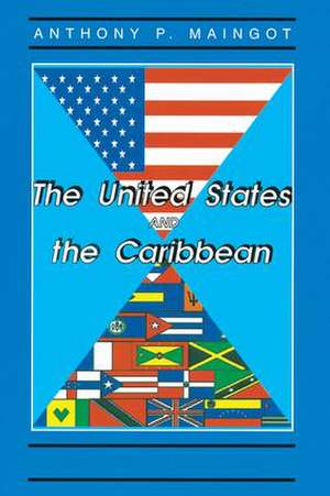 The United States And The Caribbean: Challenges Of An Asymmetrical Relationship de Anthony Maingot