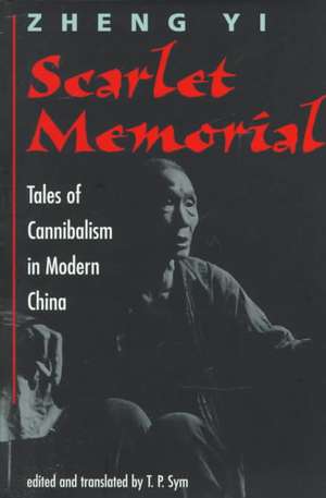 Scarlet Memorial: Tales Of Cannibalism In Modern China de Yi Zheng