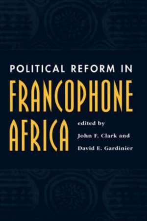 Political Reform In Francophone Africa de John F. Clark