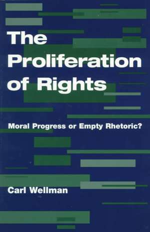 The Proliferation Of Rights: Moral Progress Or Empty Rhetoric? de Carl Wellman