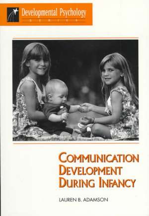 Communication Development During Infancy de Lauren B Adamson