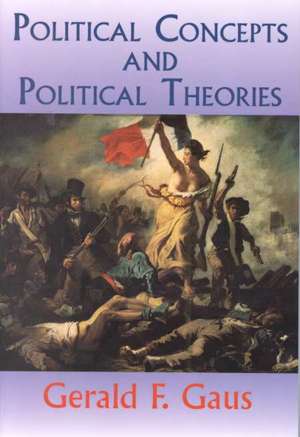 Political Concepts And Political Theories de Gerald Gaus