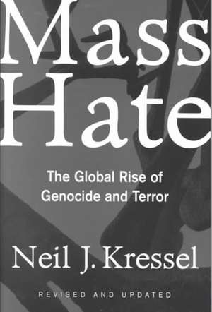 Mass Hate: The Global Rise Of Genocide And Terror de Neil Kressel