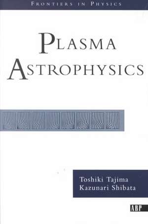 Plasma Astrophysics de Toshi Tajima