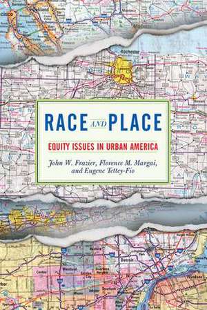 Race And Place: Equity Issues In Urban America de John W. Frazier