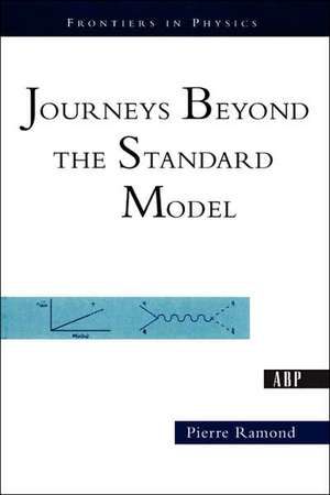 Journeys Beyond The Standard Model de Pierre Ramond