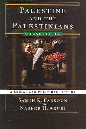 Palestine and the Palestinians: A Social and Political History de Samih K. Farsoun