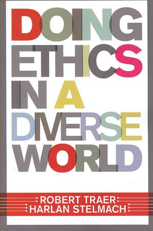 Doing Ethics In A Diverse World de Robert Traer