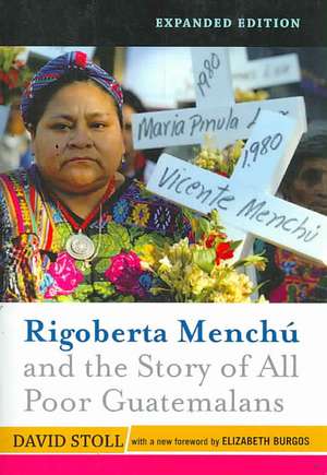 Rigoberta Menchu And The Story Of All Poor Guatemalans de David Stoll