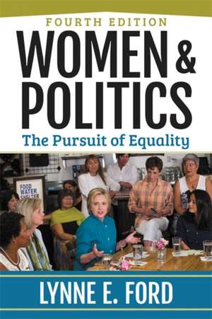 Women and Politics: The Pursuit of Equality de Lynne Ford