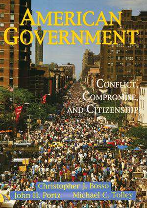 American Government: Conflict, Compromise, And Citizenship de Christopher J Bosso