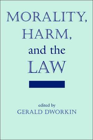 Morality, Harm, And The Law de Gerald Dworkin