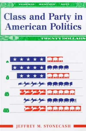 Class And Party In American Politics de Jeff Stonecash