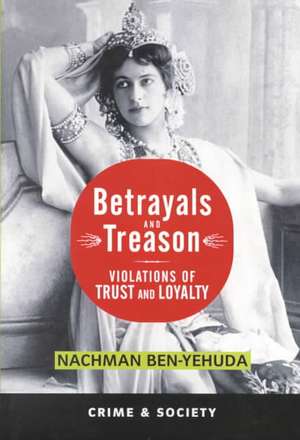 Betrayals And Treason: Violations Of Trust And Loyalty de Nachman Ben-Yehuda